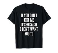 Si No Te Gusto, Es Porque No Quiero Que Te Guste Camiseta