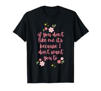 Si No Te Gusto, Es Porque No Quiero Que Te Guste Camiseta