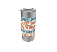 Si no te gusto, recuerda que es mente sobre materia Vaso térmico de acero inoxidable de doble pared