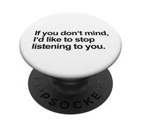 Si no te Importa, me gustaría Dejar de escucharte (Gracioso) PopSockets PopGrip Adhesivo
