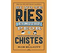 Si no te ríes, es mucho peor. El gran libro de los chistes (No ficción ilustrados)