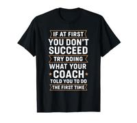 Si no Tienes éxito, Haz lo Que Dijo tu Entrenador Primero Camiseta gráfica económica