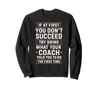Si no Tienes éxito, Haz lo Que Dijo tu Entrenador Primero Sudadera