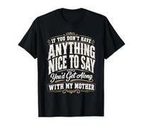 Si no Tienes Nada Bueno Que Decir, te llevarías Bien con Camiseta