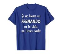 Si no Tienes un Fernando en tu Vida, no Tienes Nada Fernand Camiseta, Hombre, Azul Real, M