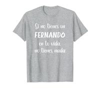 Si no Tienes un Fernando en tu Vida, no Tienes Nada Fernand Camiseta, Hombre, Gris Jaspeado, M