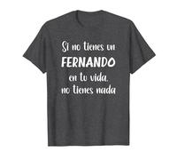 Si no Tienes un Fernando en tu Vida, no Tienes Nada Fernand Camiseta, Hombre, Jaspeado Oscuro, 3XL