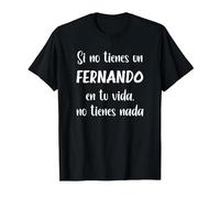 Si no Tienes un Fernando en tu Vida, no Tienes Nada Fernand Camiseta, Hombre, Negro, 4XL