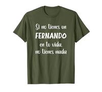 Si no Tienes un Fernando en tu Vida, no Tienes Nada Fernand Camiseta, Hombre, Verde Oliva, XL