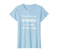 Si no Tienes un Fernando en tu Vida, no Tienes Nada Fernand Camiseta, Mujer, Azul Bebé, XXL