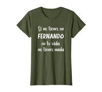 Si no Tienes un Fernando en tu Vida, no Tienes Nada Fernand Camiseta, Mujer, Verde Oliva, 3XL