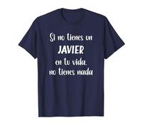 Si no Tienes un Javier en tu Vida, no Tienes Nada Javier Camiseta, Hombre, Azul Marino, S