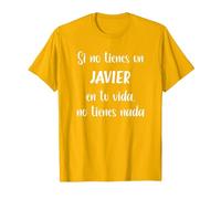 Si no Tienes un Javier en tu Vida, no Tienes Nada Javier Camiseta, Hombre, Dorado Brillante, L