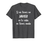 Si no Tienes un Javier en tu Vida, no Tienes Nada Javier Camiseta, Hombre, Jaspeado Oscuro, XXL