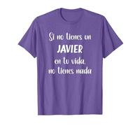 Si no Tienes un Javier en tu Vida, no Tienes Nada Javier Camiseta, Hombre, Morado Jaspeado, 3XL
