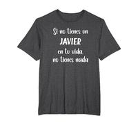 Si no Tienes un Javier en tu Vida, no Tienes Nada Javier Camiseta, Hombre Tallas Grandes, Jaspeado Oscuro, 2X Alto