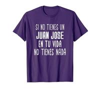 Si no Tienes un Juan Jose en tu Vida - Regalo para Juan Jose Camiseta, Hombre, Morado, M