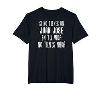 Si no Tienes un Juan Jose en tu Vida - Regalo para Juan Jose Camiseta, Hombre Tallas Grandes, Negro, 2X Alto