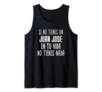 Si no tienes un Juan Jose en tu vida - regalo para Juan Jose Camiseta sin Mangas