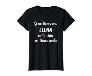 Si no tienes una Elena en tu vida, no tienes Elena Camiseta