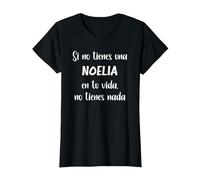 Si no Tienes una Noelia en tu Vida, no Tienes Noelia Camiseta, Mujer, Negro, M