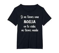 Si no Tienes una Noelia en tu Vida, no Tienes Noelia Camiseta, Mujer Tallas Grandes, Negro, 2XL Grande