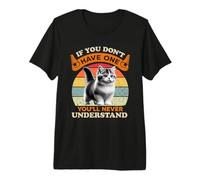 Si no Tienes uno, Nunca entenderás a Munchkin Cat Camiseta Premium