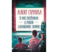 Si nos enseñaran a perder, ganaríamos siempre (Best Seller)