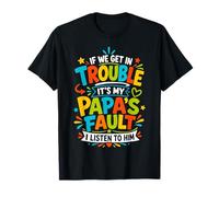 Si Nos metemos en Problemas, es Culpa de mi papá Que lo escuche Camiseta