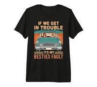 Si Nos metemos en Problemas, es Culpa de mis Mejores Amigas, Camiseta Premium