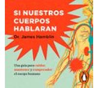 Si Nuestros Cuerpos Hablaran (audiolibro)