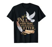 Si Pablo estuviera aquí, estaríamos recibiendo una Carta Cristiana Divertida Camiseta