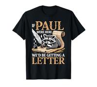 Si Pablo estuviera aquí, estaríamos recibiendo una Carta Cristiana Divertida Camiseta