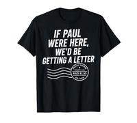 Si Pablo estuviera aquí, estaríamos recibiendo una Carta Cristiana Divertida Camiseta