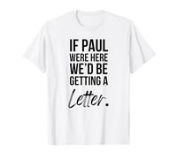 Si Pablo estuviera aquí estaríamos recibiendo una Carta Humor Cristiano Camiseta