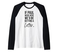 Si Pablo estuviera aquí estaríamos recibiendo una Carta Humor Cristiano Camiseta Manga Raglan