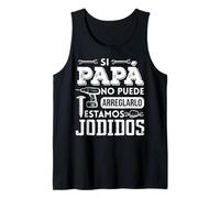 Si Papá No Puede Arreglarlo Estamos Jodidos Día del Padre Camiseta sin Mangas