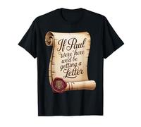 Si Paul estuviera aquí, estaríamos recibiendo una Camiseta con Letras Camiseta
