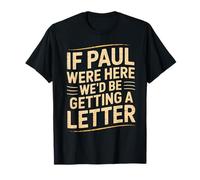 Si Paul estuviera aquí, recibiríamos una Carta con una Cita Divertida Camiseta
