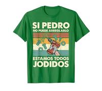 Si Pedro No Puede Repararlo - Español Camiseta, Hombre, Verde Kelly, S