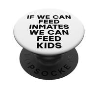 Si Podemos Alimentar a los presos, Podemos Alimentar a los niños No Hay niños hambrientos PopSockets PopGrip Adhesivo