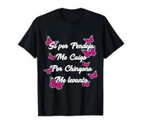 Si por pendeja me caigo, por chingona me levanto. Camiseta