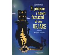 Si pregano i signori fantasmi di non urlare. Ediz. a colori (Acchiappastorie)