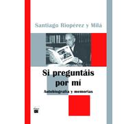 SI PREGUNTAIS POR M | Santiago Rioperez Y Mila