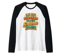 Si Primero no Tienes éxito, Haz lo Que tu Entrenador de softbol le Dijo Camiseta Manga Raglan