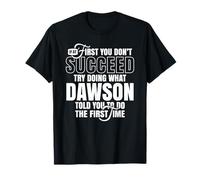 Si Primero no Tienes éxito, Intenta Hacer lo Que Dijo Dawson Camiseta