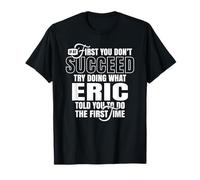 Si Primero no Tienes éxito, Intenta Hacer lo Que Dijo Eric Camiseta