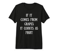 Si proviene de Uvas, Cuenta como Fruta - Wine Lover Mom Camiseta Premium