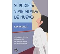 Si pudiera vivir mi vida de nuevo: Claves para disfrutar cada segundo del resto de tu vida sin remordimientos (GRANDES ÉXITOS DE ASIA)
