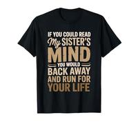 Si pudieras leer a mis hermanas mente retrocederías lentamente Camiseta